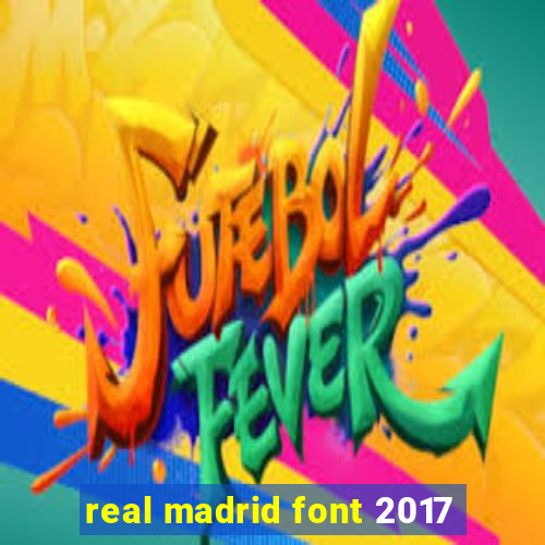 real madrid font 2017